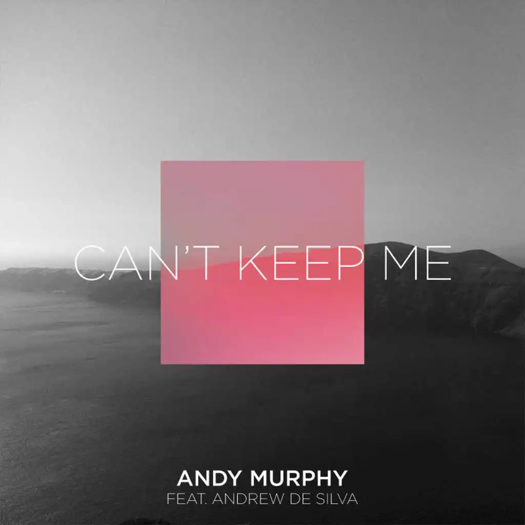 Can't Keep Me (Remixes) [feat. Andrew De Silva]