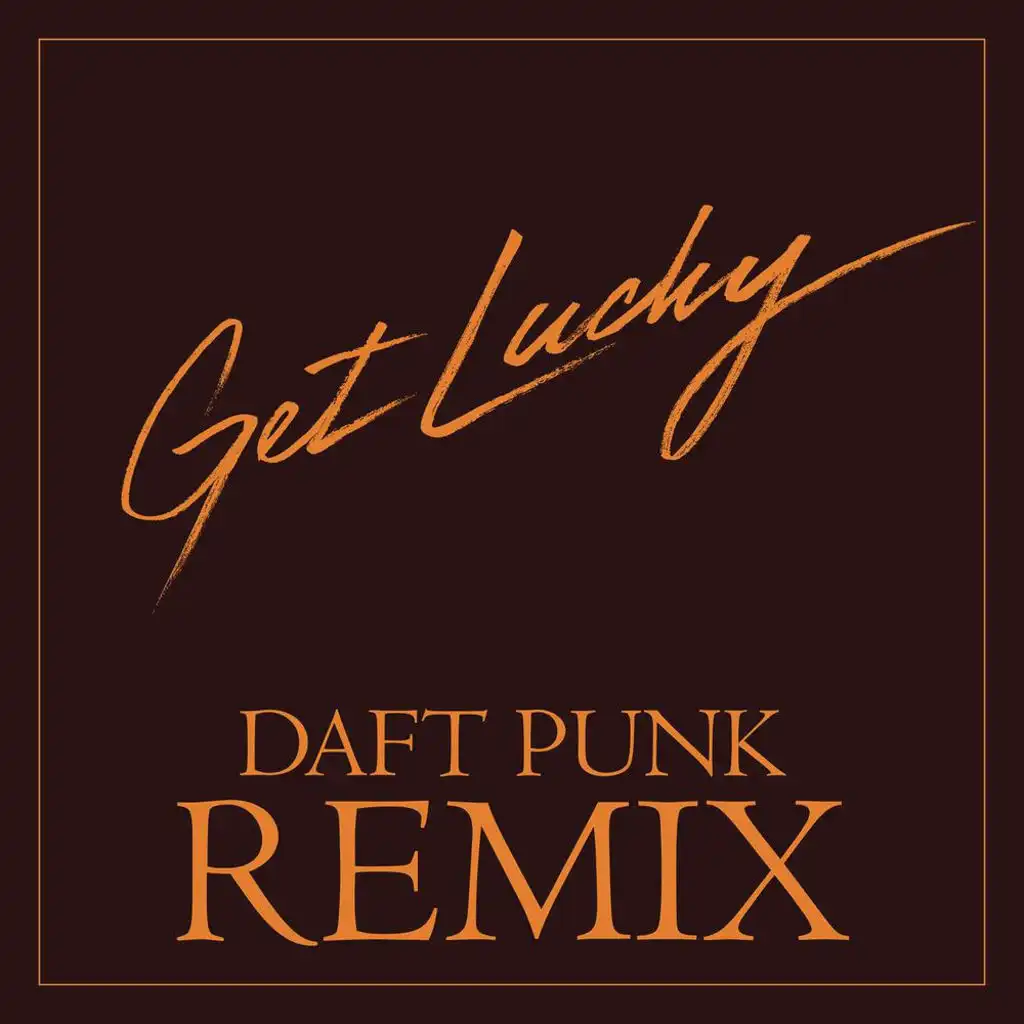 Get Lucky feat. Pharrell Williams - Daft Punk Remix