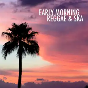 Early Morning Reggae & Ska
