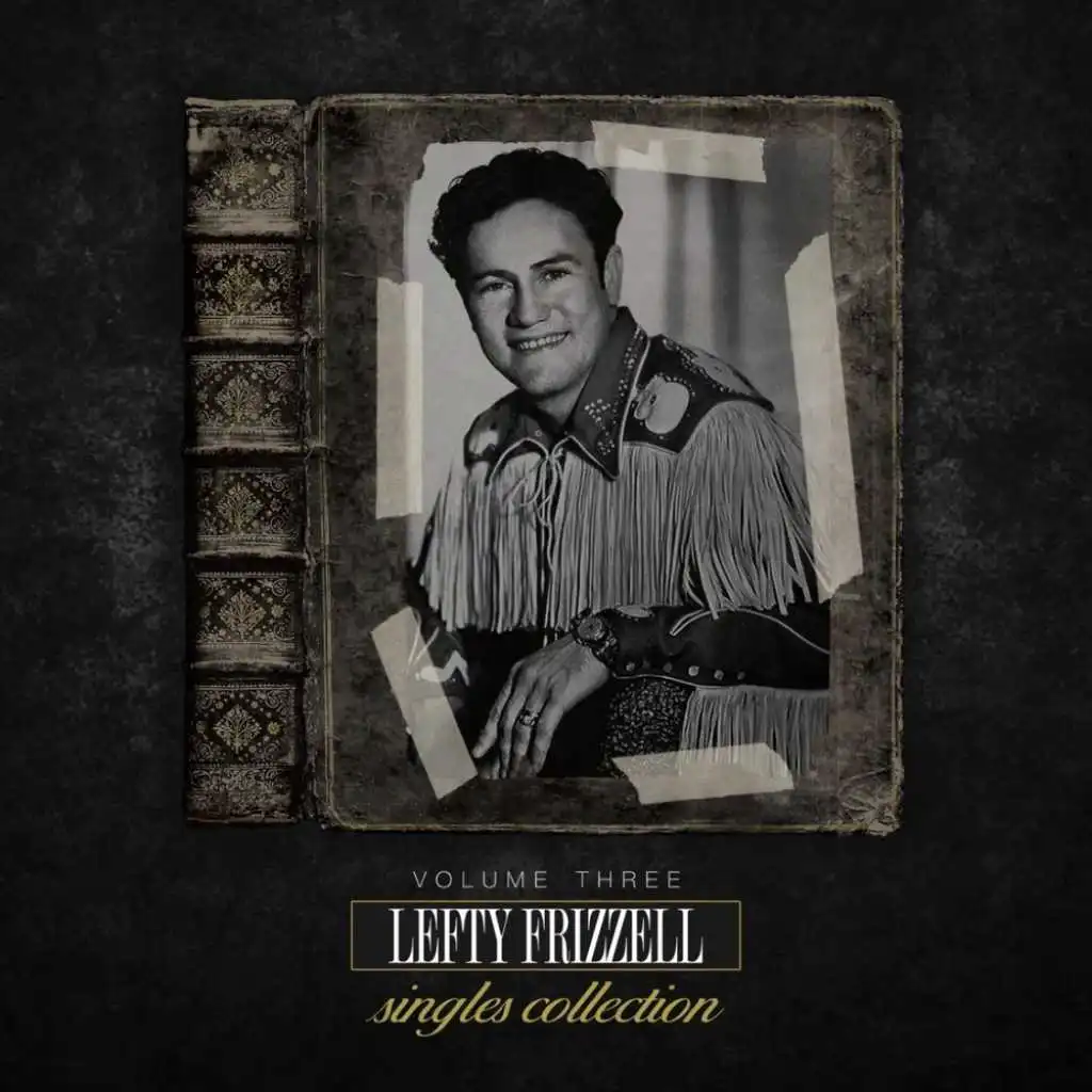 The Lefty Frizzell Singles Collection Vol. 3