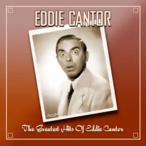 The Greatest Hits Of Eddie Cantor