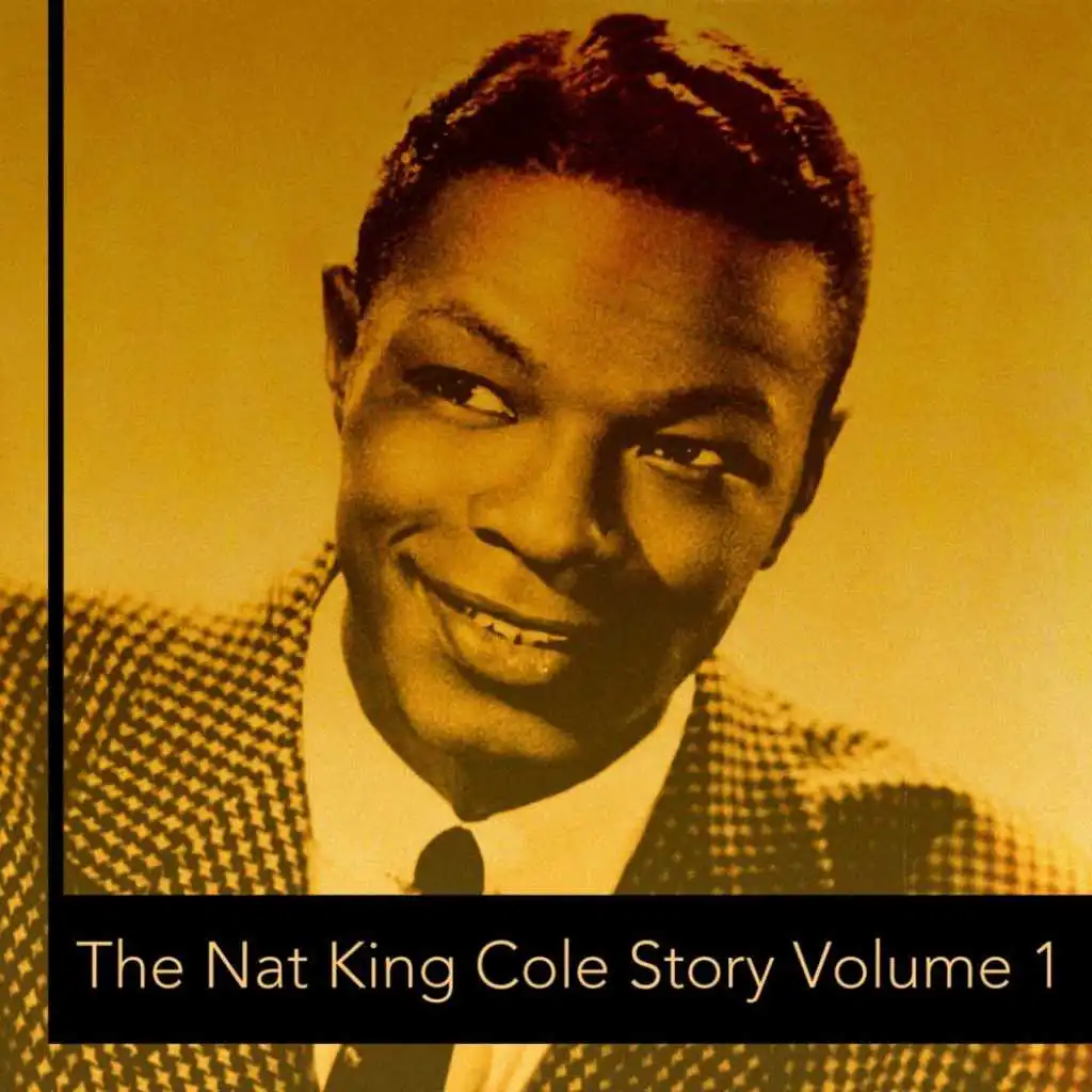 The Nat King Cole Story, Vol. 1