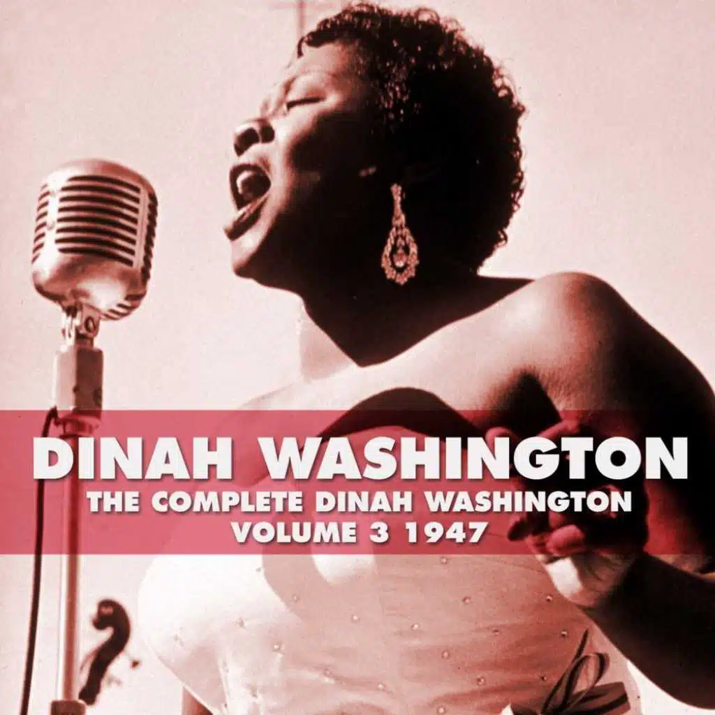 The Complete Dinah Washington, Vol. 3 1947