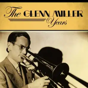 The Glenn Miller Years, Vol. 1