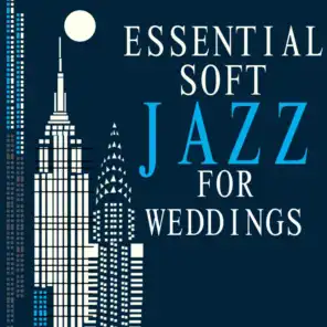 Essential Soft Jazz for Weddings
