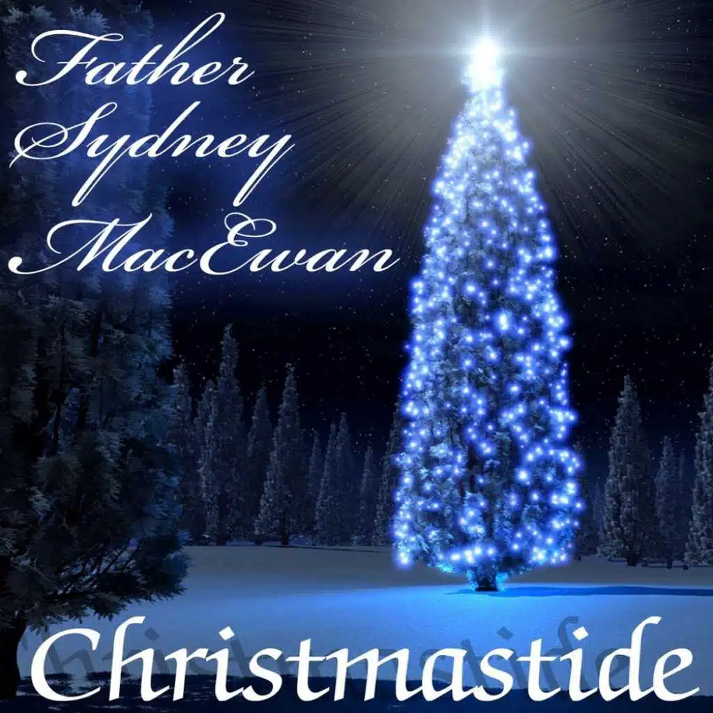 Christmastide With Father Sydney MacEwan (feat. Charles Smart, Phillip Green and His Orchestra & The George Mitchell Choir)