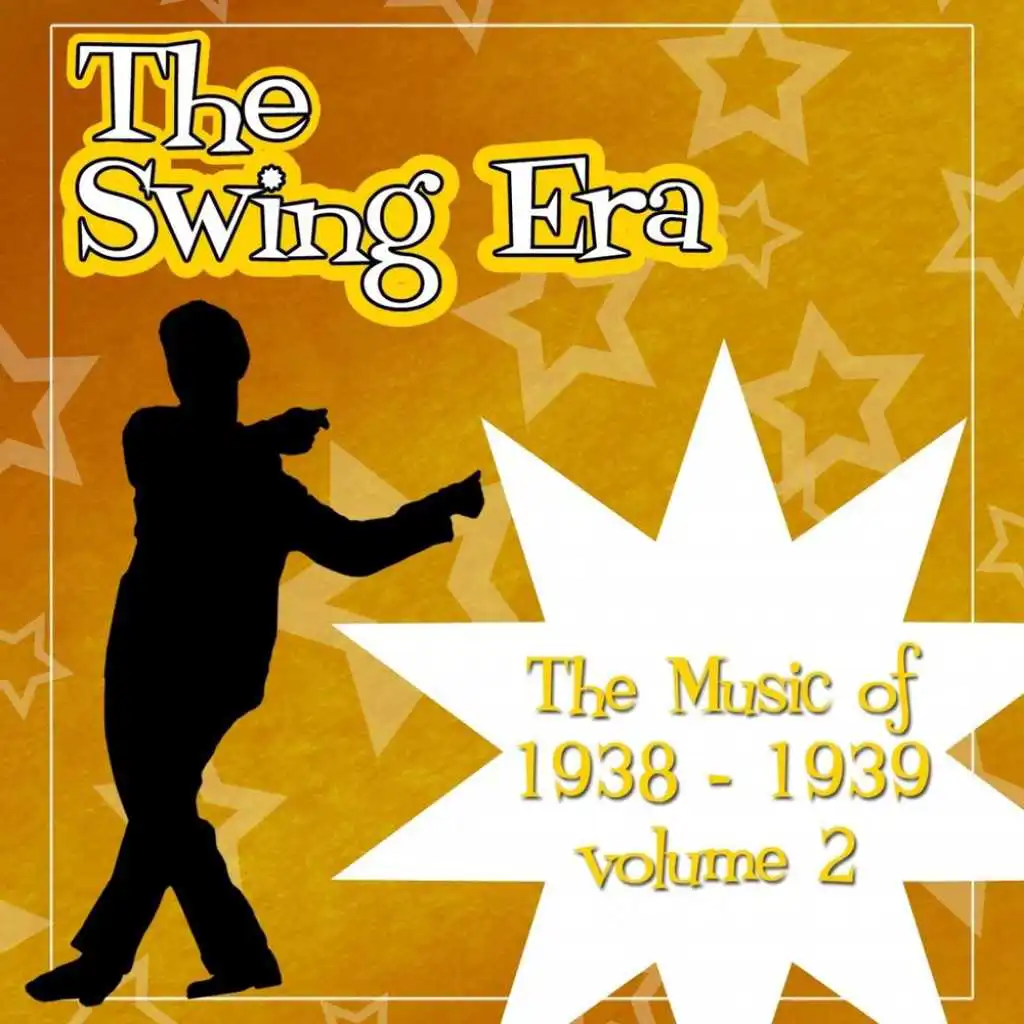 The Swing Era; The Music Of 1938-1939, Vol. 2