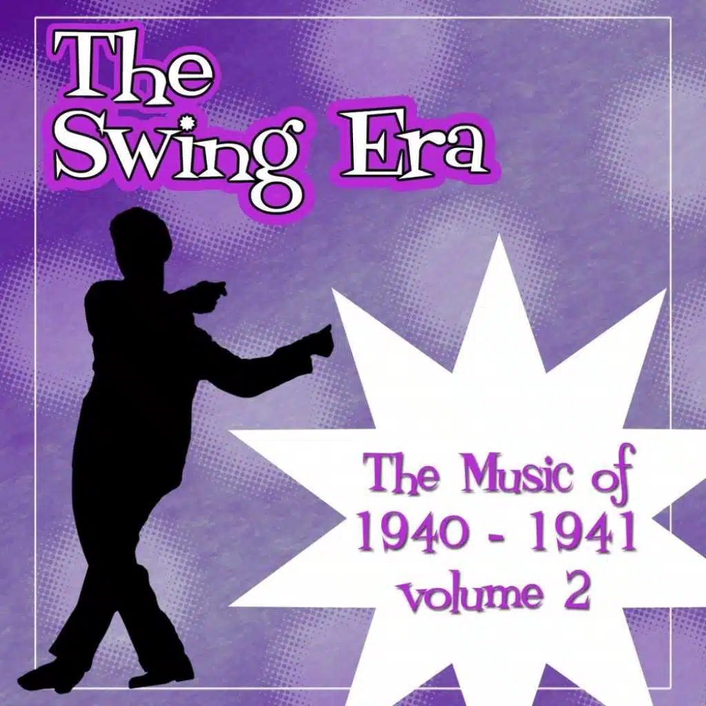 The Swing Era; The Music Of 1940-1941, Vol. 2