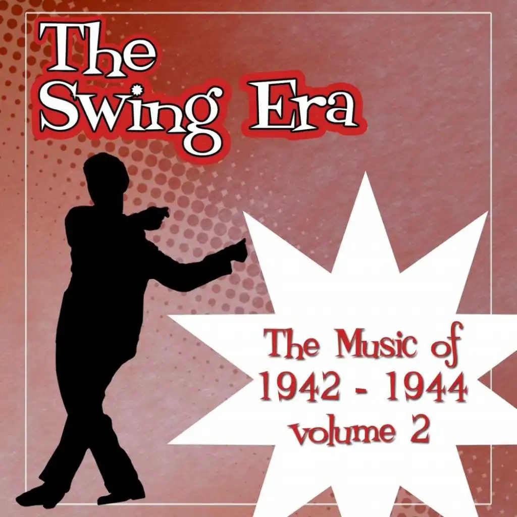 The Swing Era; The Music Of 1942-1944, Vol. 2