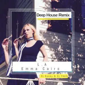 L.A (Deep House Remix) Emma Cairo Ft. Dj Roody & Dj YAAS
