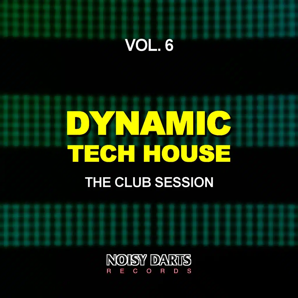 Dynamic Tech House, Vol. 6 (The Club Session)