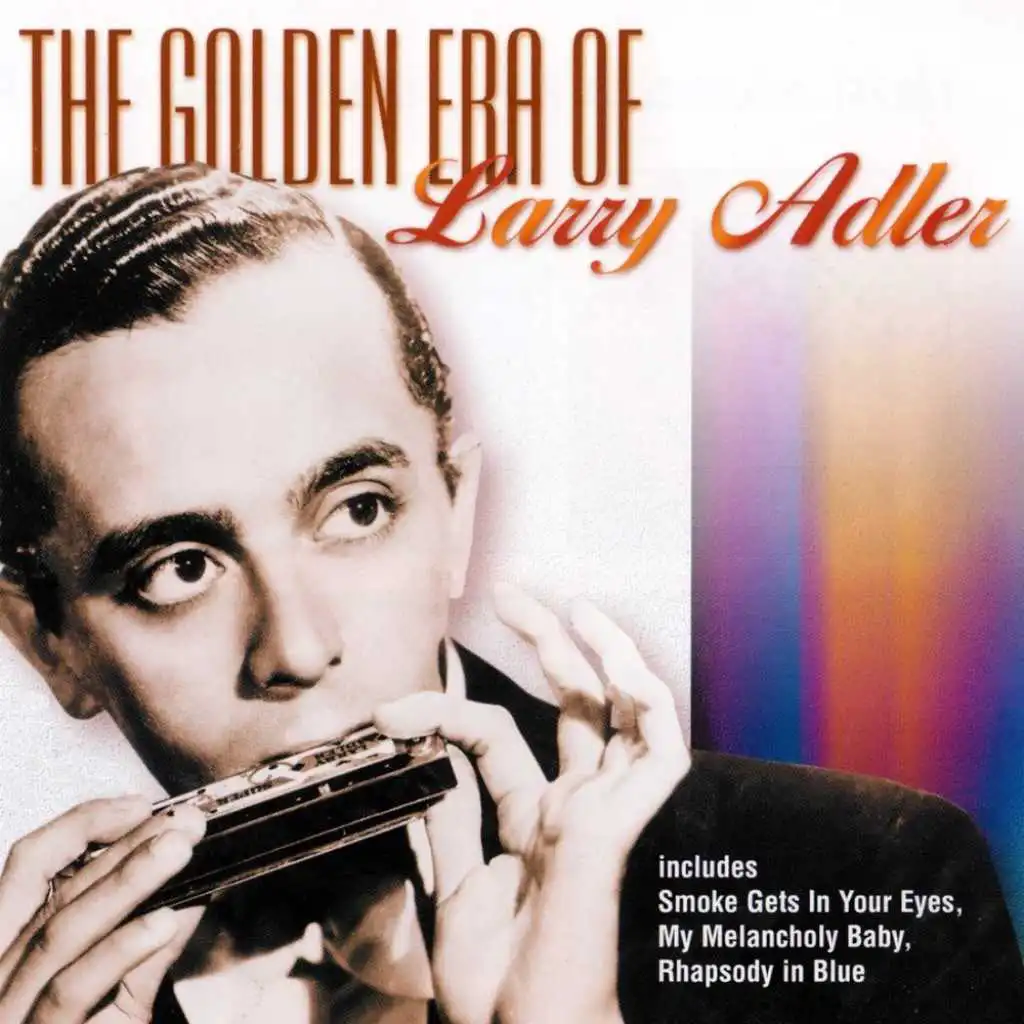 Larry Adler - The Golden Era Of