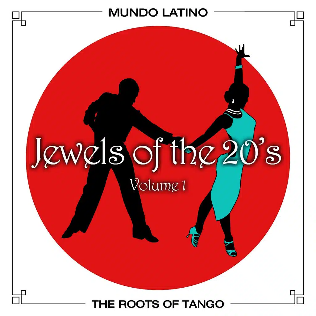 The Roots Of Tango - Jewels Of The 20's, Vol. 1