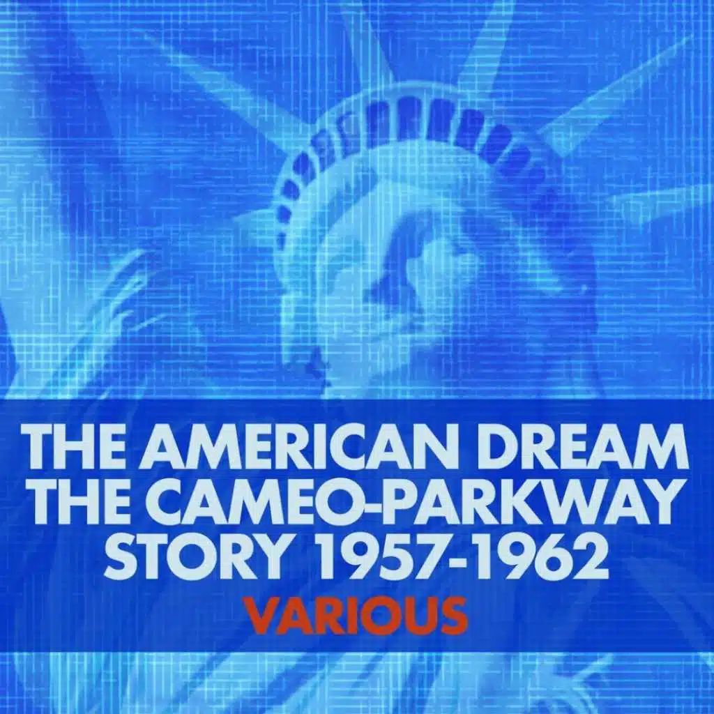 The American Dream The Cameo-Parkway Story, 1957-1962