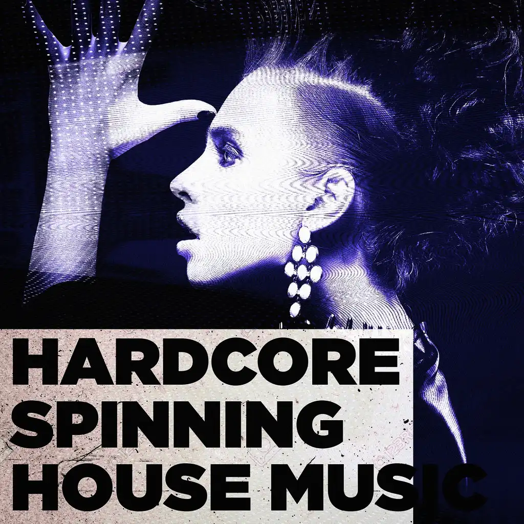 Hardcore Spinning House Music