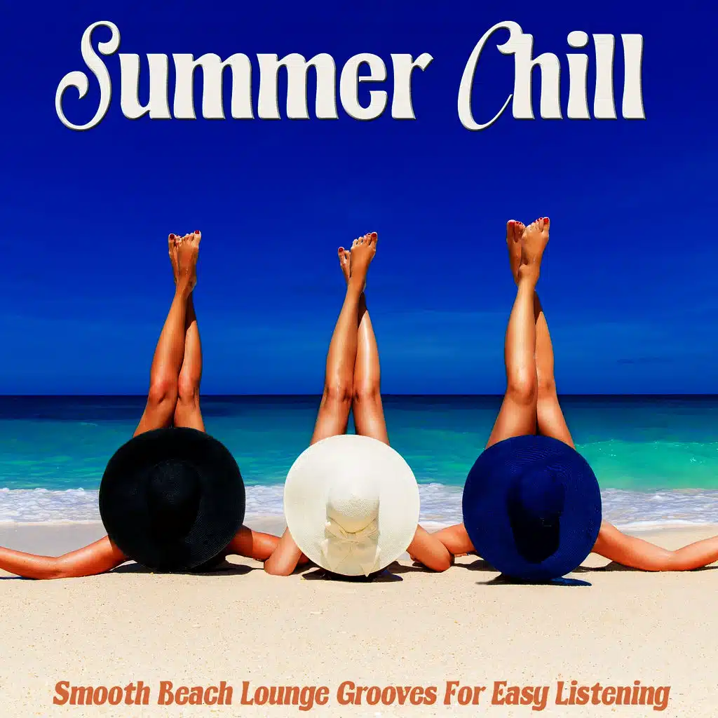 Summer Chill Smooth Beach Lounge Grooves for Easy Listening