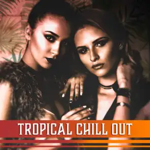Tropical Chill Out – Good Vibes, Sunny Ibiza, Pool Party, Cocktail Bar, Bora Bora Evening, Holiday Hits