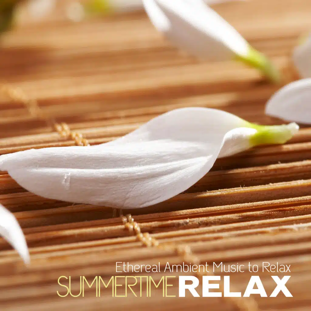 Summertime Relax: Ethereal Ambient Music to Relax