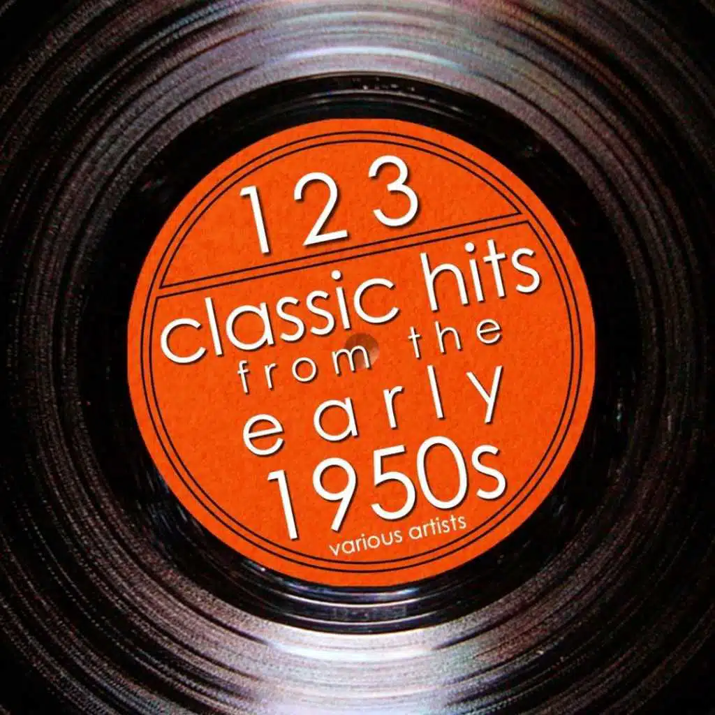 123 Classic Hits From The Early 1950's