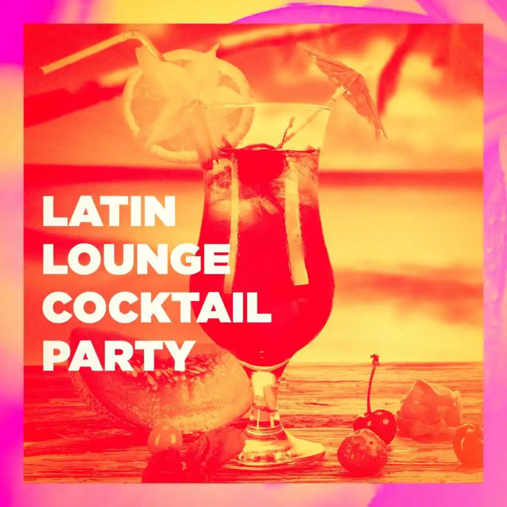 Latin Lounge Cocktail Party