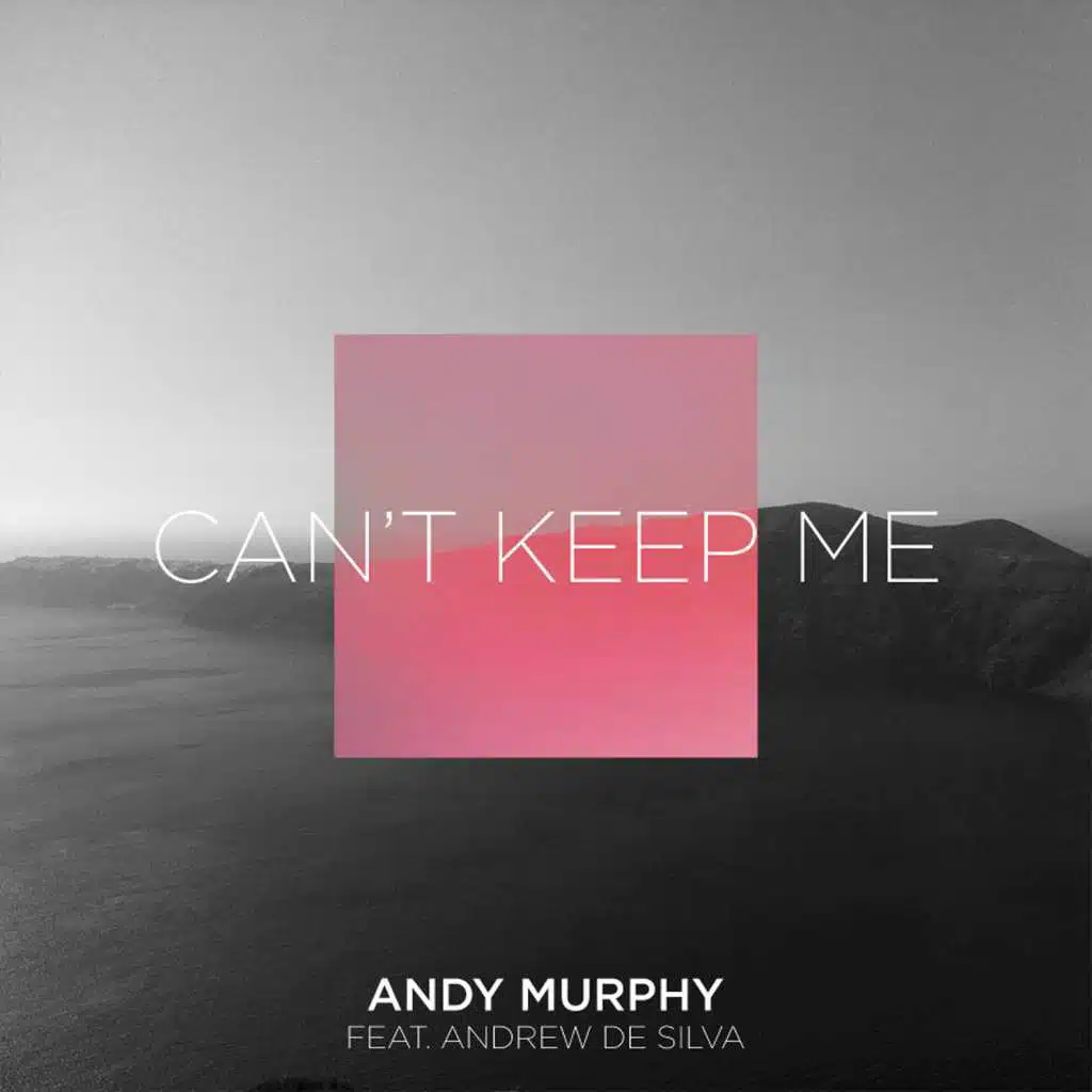 Can't Keep Me (Bobby Vena & Andy Murphy Edit) [feat. Andrew De Silva]