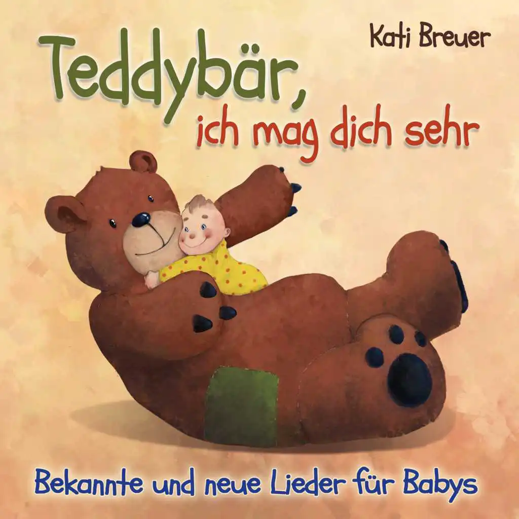 Teddybär, ich mag dich sehr: Bekannte und neue Lieder für Babys