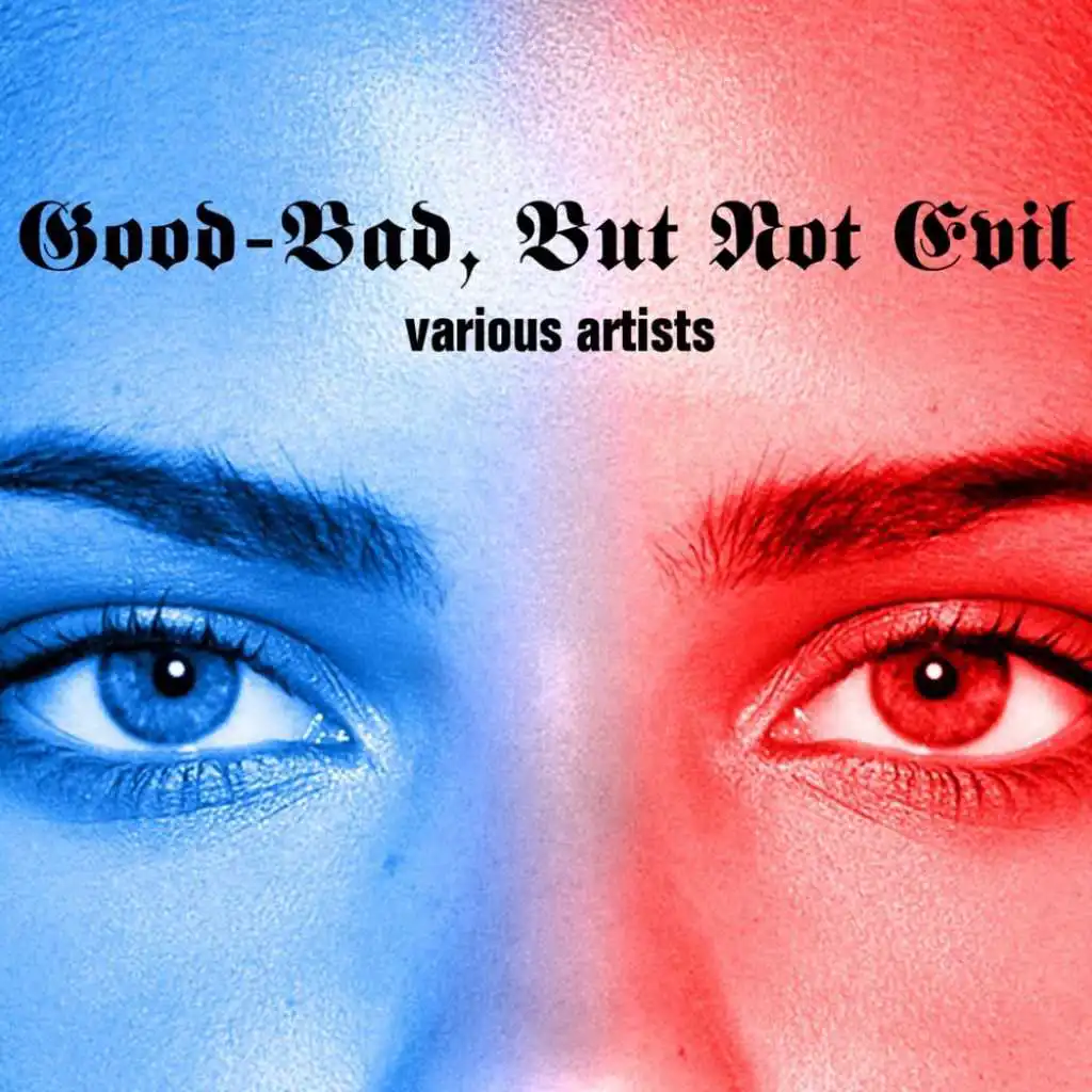 Good-Bad, But Not Evil