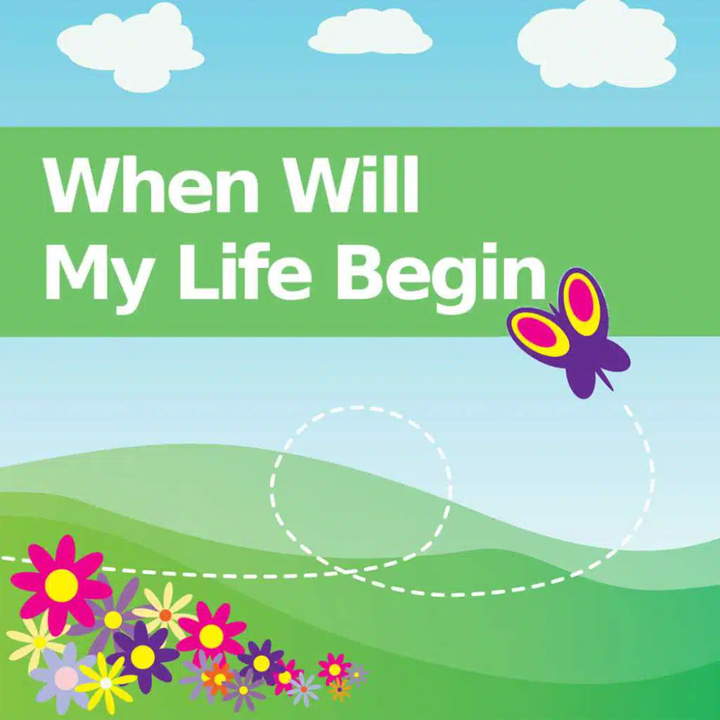When Will My Life Begin