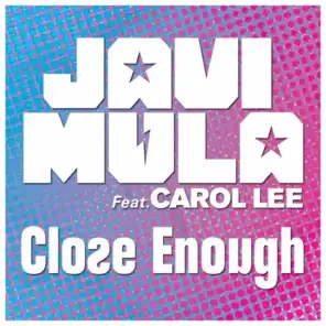 Close Enough (Original Radio) [feat. Carol Lee]