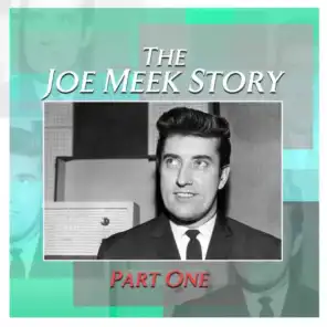The Joe Meek Story, Pt. 1