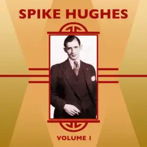 Spike Hughes, Vol. 1