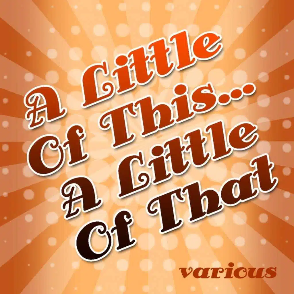 A Little Of This... A Little Of That