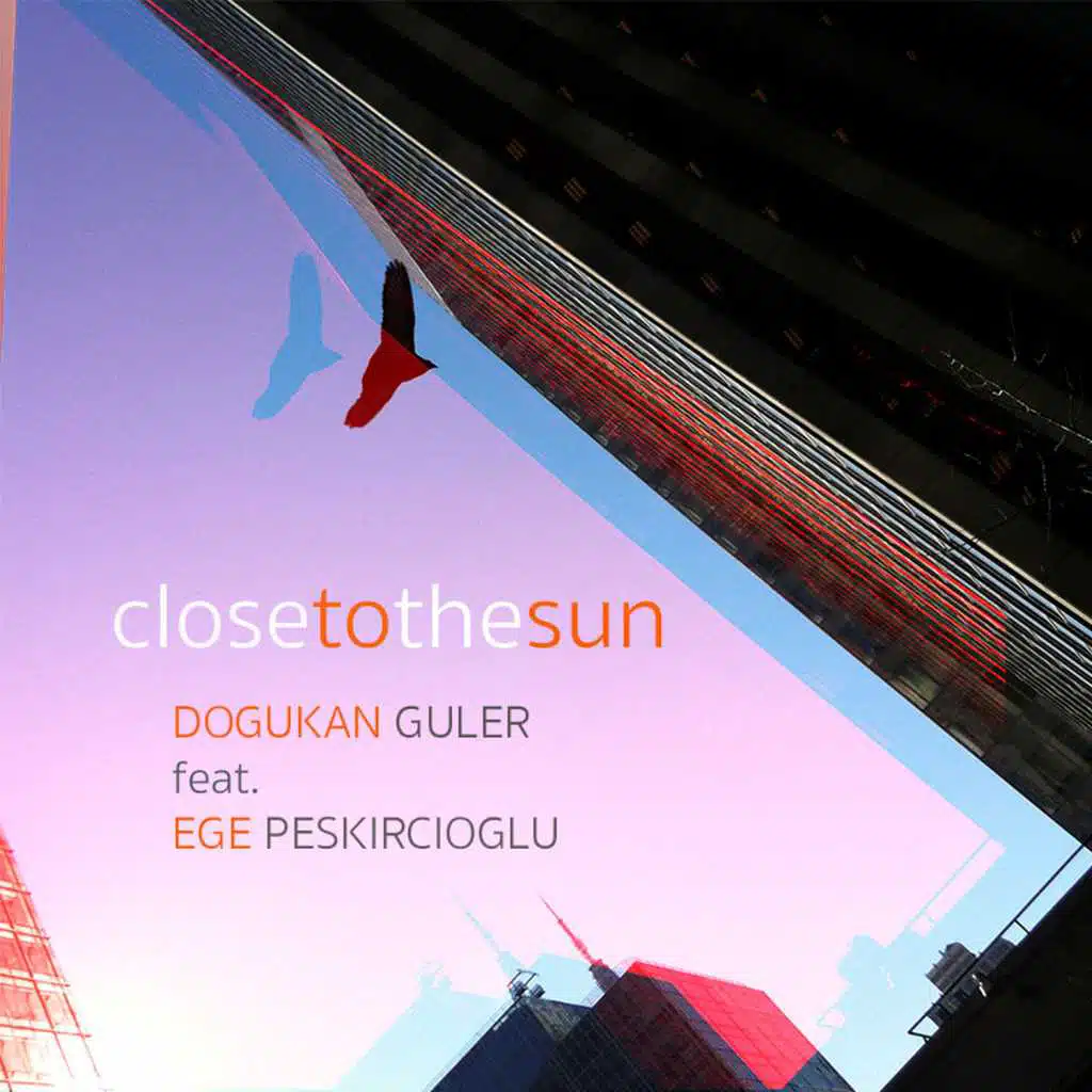 Close to the Sun (feat. Ege Peskircioglu)