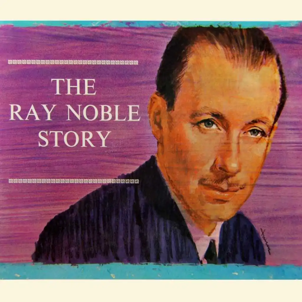 The Ray Noble Story, Vol. 1