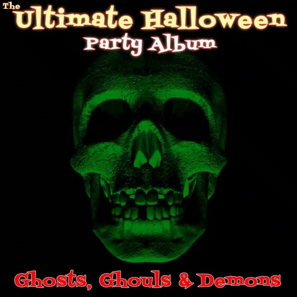Ghosts, Ghouls & Demons: The Ultimate Halloween Party Album