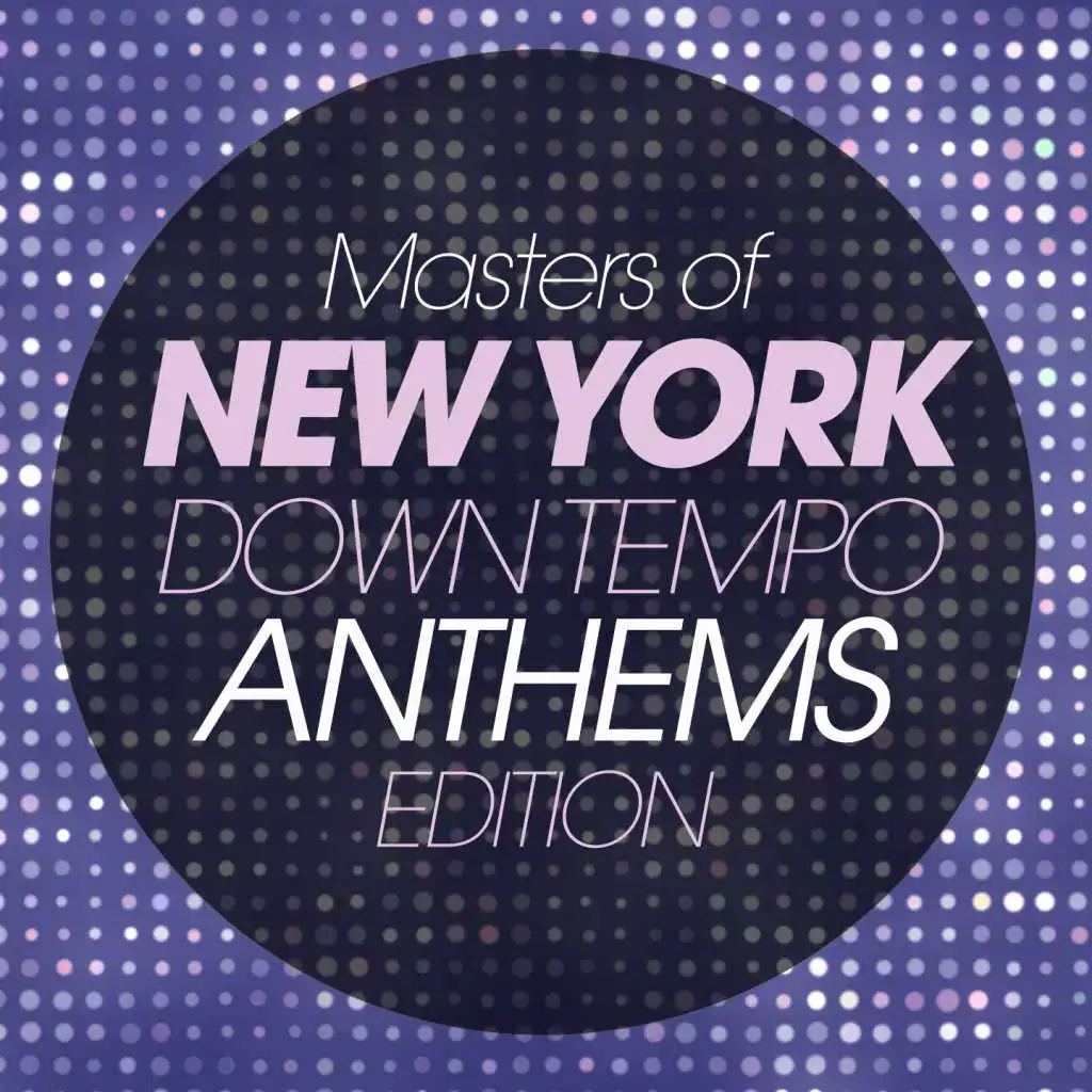 Masters of New York Downtempo Anthems Edition