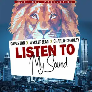 Listen to My Sound (feat. Wyclef Jean & Charlie Charley)