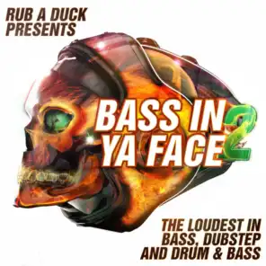 Bass in Ya Face 2 (The Loudest in Bass, Dubstep and Drum & Bass)