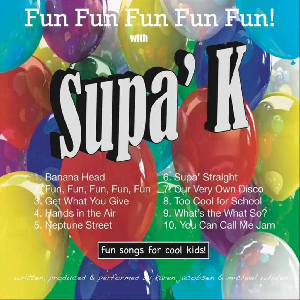 Fun Fun Fun Fun Fun with Supa K