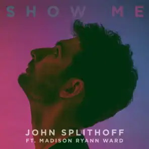 Show Me (feat. Madison Ryann Ward)