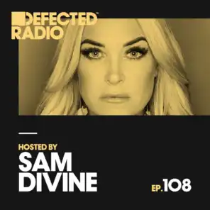 Defected Radio Episode 108 (hosted by Sam Divine)