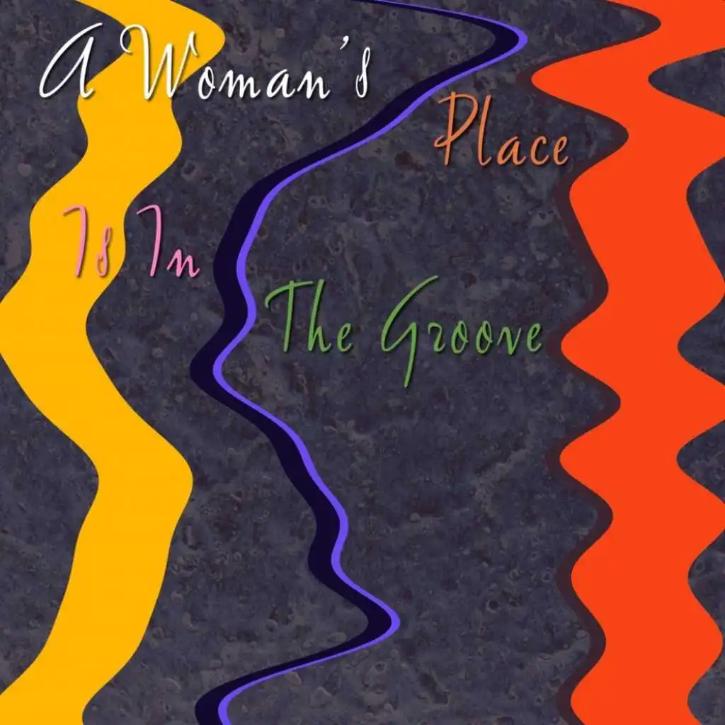 A Woman's Place Is In The Groove