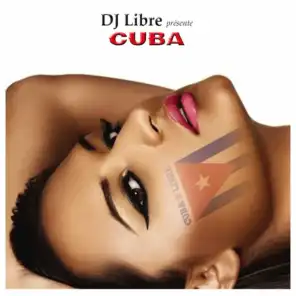 Dj Libre Presents: Cuba