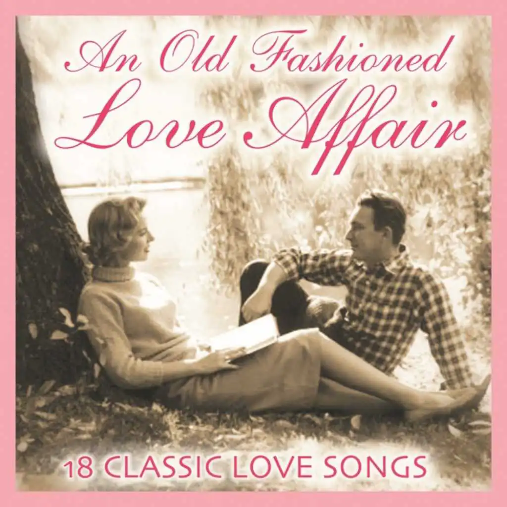 An Old Fashioned Love Affair - 18 Classic Love Songs