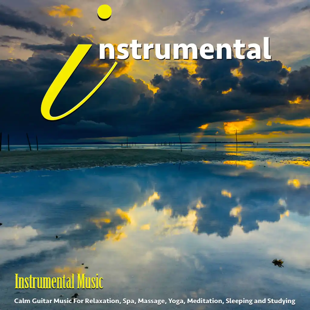 Instrumental Music: Calm Guitar Music for Relaxation, Spa, Studying, Sleeping, Yoga, Meditation and Sleeping