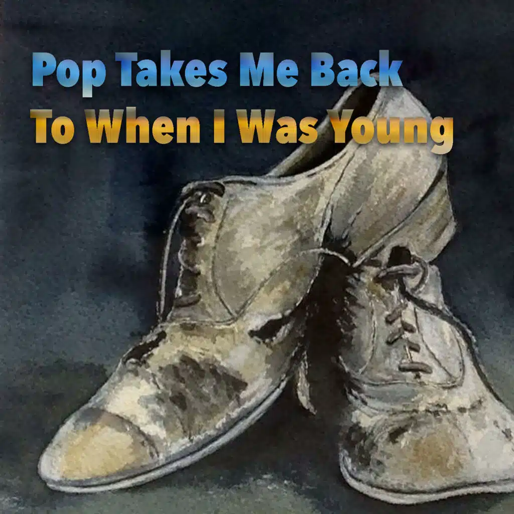 Pop Takes Me Back To When I Was Young