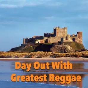 Day Out With Greatest Reggae