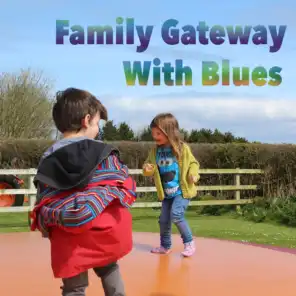Family Gateway With Blues