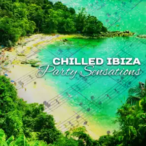 Chilled Ibiza Party Sensations