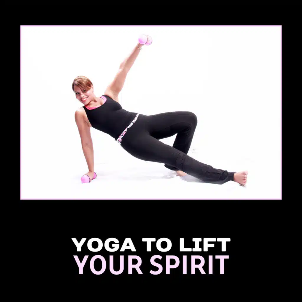 Yoga to Lift Your Spirit – Healing New Age Music, Calming Serenity, Mood Improvement, Confidence Boost, Anti Stress, Anxiety Help, Peaceful Meditation